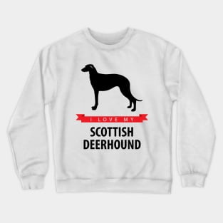 I Love My Scottish Deerhound Crewneck Sweatshirt